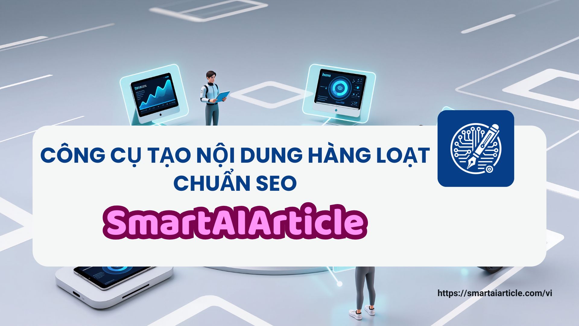 Công cụ tạo nội dung hàng loạt chuẩn SEO - SmartAIArticle